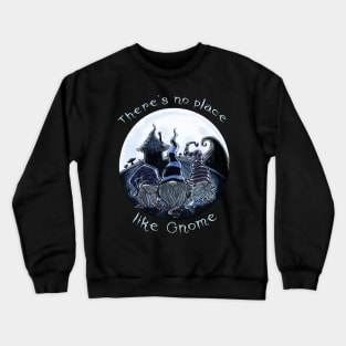 No Place like Gnome-Funny Gnome pun gothic dark design Crewneck Sweatshirt